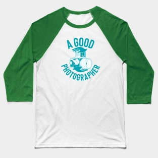 GOOD PHOTOGRAPHER Baseball T-Shirt